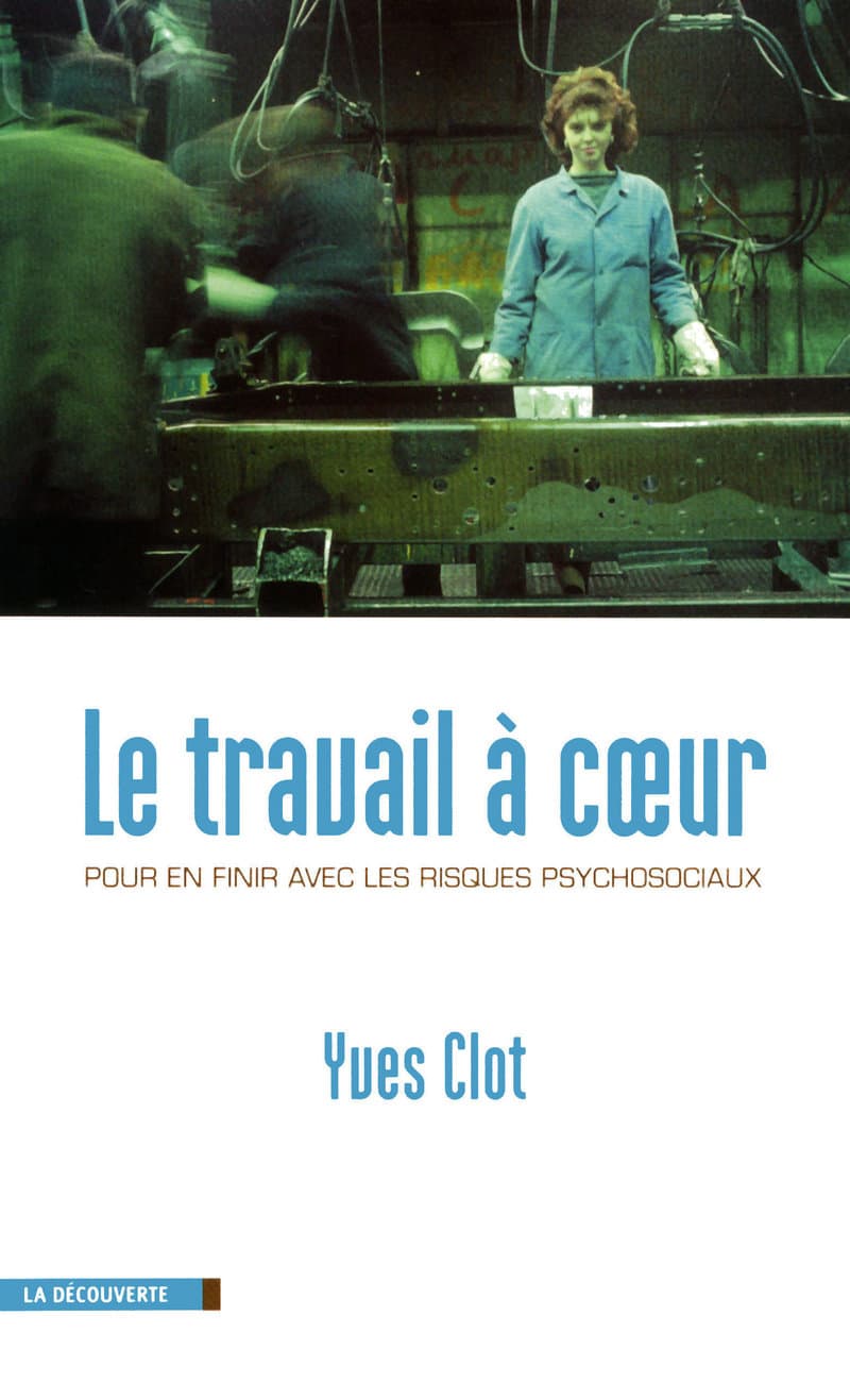 Le travail a coeur; Yves Clot